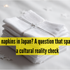 Article image for: No napkins in Japan? A reddit question that sparked a cultural reality check