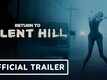 Return to Silent Hill- Official Trailer