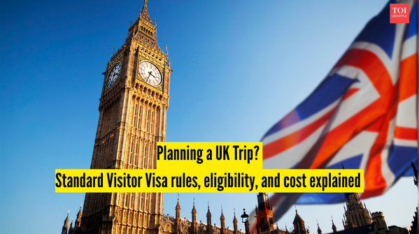 Planning a UK Trip Standard Visitor Visa rules, eligibility, and cost explained