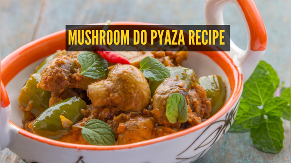 Right way to make Mushroom Do Pyaza
