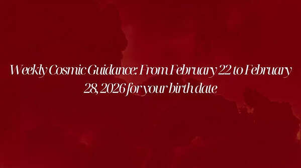 Weekly Cosmic Guidance: From February 22 to February 28, 2026 for your birth date