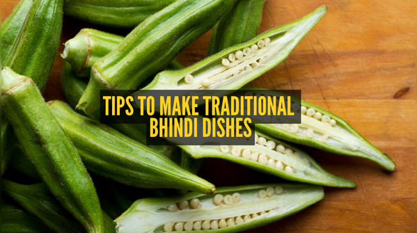 The right way to make bhindi dishes