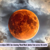 Lunar eclipse 2026: See stunning 'Blood Moon' photos from across the world