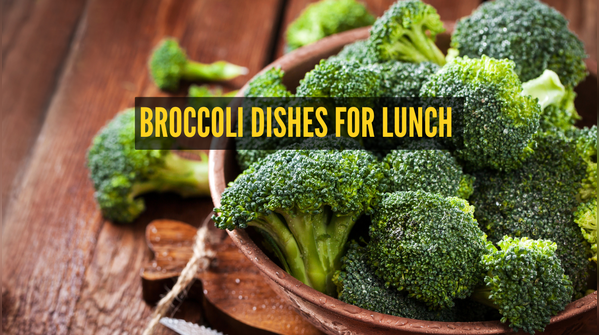 How to add broccoli to lunch menu and its benefits