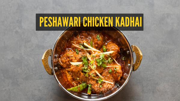 Right way to make Peshawari Chicken Kadhai
