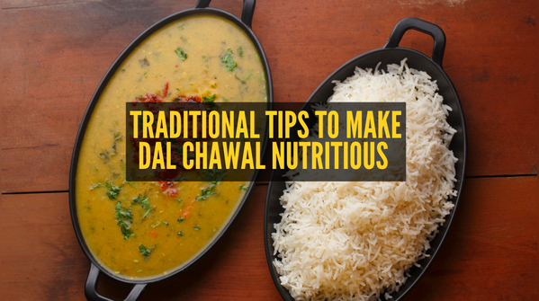 How to make Dal-Chawal even more nutritious