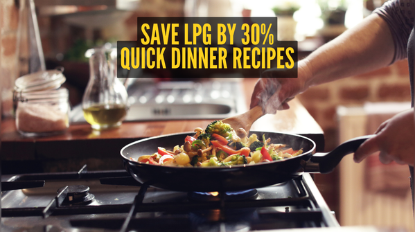 Dinner recipes that save energy and LPG too!