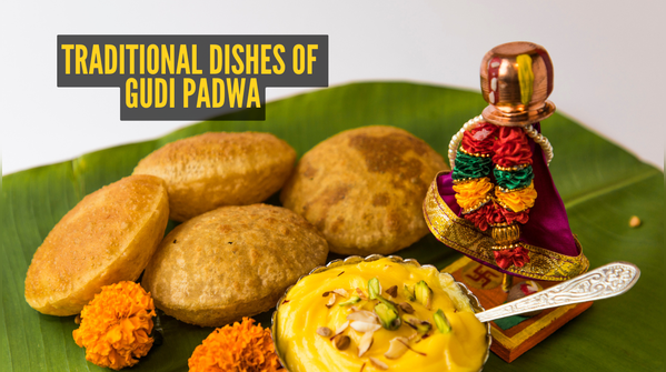Why these dishes are consumed of Gudi Padwa