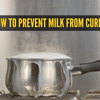 Article image for: Right way to protect <i class="tbold">milk</i> from curdling