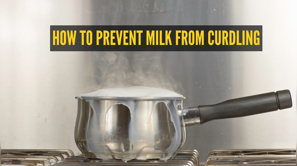 Right way to protect milk from curdling