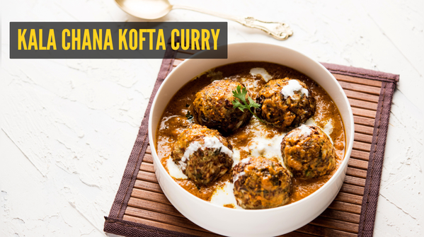 Right way to make Kala Chana Kofta Curry
