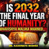 Article image for: Is 2032 The Final Year Of Humanity? | Kalyug’s End Is Near | Only 5% Will Survive | <i class="tbold">Kashinath</i> Mishra