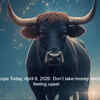 Article image for: Taurus Horoscope Today, April 8, 2026: Don’t take money decisions while feeling upset