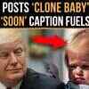Article image for: Donald Trump Posts AI-Edited Baby Image As ‘Clone’ Grandson Pic Triggers Viral Storm Online | WATCH