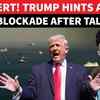 Article image for: BREAKING: Trump's Shock Reaction After Iran Refuses US Terms; 'FULL NAVAL BLOCKADE OF IRAN...'