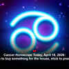Article image for: Cancer Horoscope Today, April 18, 2026: If you plan to buy something for the house, stick to practical items