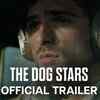 Article image for: The Dog Stars - Official Trailer