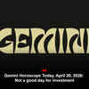 Article image for: Gemini Horoscope Today, April 20, 2026: Not a good day for investment