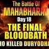 Article image for: MAHABHARAT Day 18 | The FINAL BLOODBATH , 18 Secrets & Who Killed Duryodhan? | Ft. KL Upadhyay
