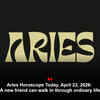 Article image for: Aries Horoscope Today, April 23, 2026: A new friend can walk in through ordinary life