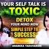 Article image for: Your Self Talk Is Toxic and Secretly Blocking Your Success? | Ft. <i class="tbold">anamika</i> Yaduvanshi