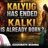 Article image for: Kalyug Has Ended Already | Is <i class="tbold">kalki</i> Avatar Living Among Us Today | Ft. Kashinath Mishra