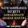 Article image for: The Untold Secrets of Nath Sampradaya & Shabar Mantras | Powerful Ancient Wisdom |Ft.Anil Chaturvedi