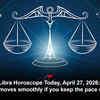 Article image for: Libra Horoscope Today, April 27, 2026: Work moves smoothly if you keep the pace steady