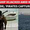 Article image for: BREAKING: Giant Ship HIJACKED Amid Hormuz Clash By Somali Pirates, 2 Indians Among Hostages