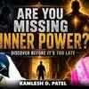 Article image for: Unlock Your Inner Power And Step Into A Spiritual Journey That Transforms You | Ft Kamlesh D Patel