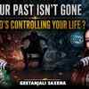 Article image for: Your Past Is Secretly Controlling Your Life Without You Even Realizing It | Ft. Geetanjali Saxena