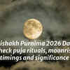 Article image for: Vaishakh Purnima 2026 Date: Check puja rituals, moonrise timings and significance