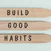 Build good habits, including clean eating and good sleeping habits 