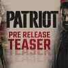 Article image for: Patriot - Official Teaser