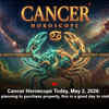 Article image for: Cancer Horoscope Today, May 2, 2026: If you’re planning to purchase property, this is a good day to visit the site