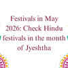 Article image for: Festivals in May 2026: Check Hindu festivals in the month of Jyeshtha