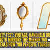 Article image for: Personality test: Vintage, handheld or full-length mirror? The mirror you choose reveals how you perceive yourself