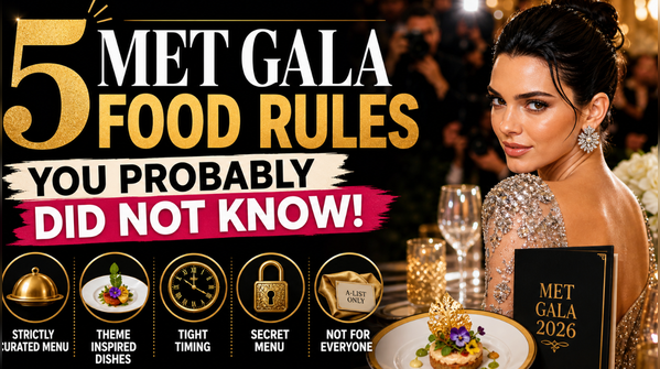 5 Met Gala food rules you probably did not know
