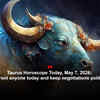 Article image for: Taurus Horoscope Today, May 7, 2026: Don't confront anyone today and keep negotiations polite and brief