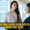 Article image for: 5 things one should never share with co-workers, warns Pune techie