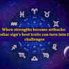 Article image for: When strengths become setbacks: How each zodiac sign’s best traits can turn into their biggest challenges