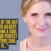 Article image for: Love quote of the day by Elizabeth Gilbert: "People think a soul mate is your perfect fit, but a true soul mate is..."