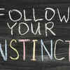 Following your instincts