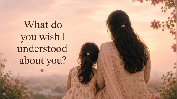 5. What do you wish I understood about you?