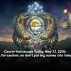 Article image for: Cancer Horoscope Today, May 12, 2026: Saturn asks for caution, so don’t put big money into risky bets today