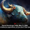 Article image for: Taurus Horoscope Today, May 13, 2026: Income balances expenditure, so you won’t feel squeezed