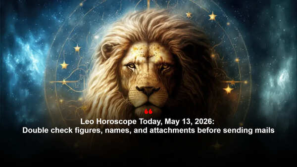 Article image for: Leo Horoscope Today, May 13, 2026: Double check figures, names, and attachments before sending mails