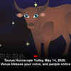 Article image for: Taurus Horoscope Today, May 14, 2026: Venus blesses your voice, and people notice