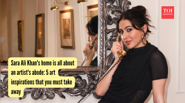 Sara Ali Khan's home is all about an artist's abode 5 art inspirations that you must take away