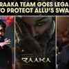 Article image for: Raaka Makers Move To Protect Allu <i class="tbold">Arjun</i>’s Viral Swagger Before Release